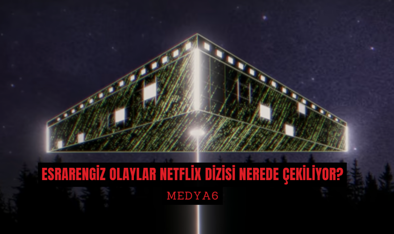 Esrarengiz Olaylar Netflix Dizisi Nerede Çekiliyor