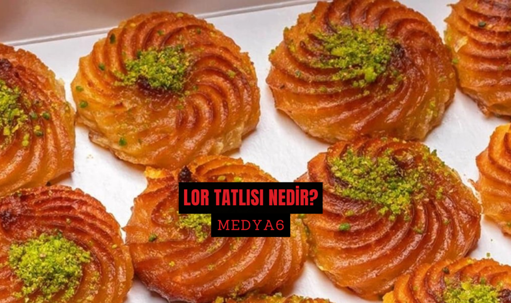 Lor Tatlısı Nedir