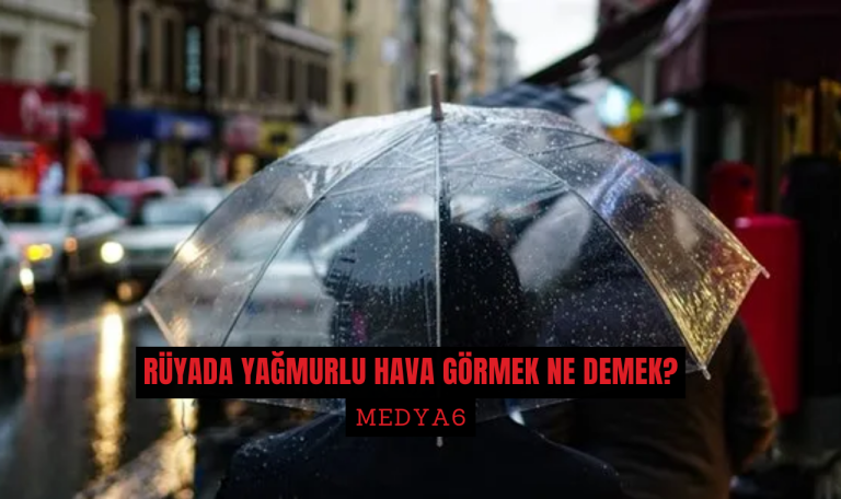 Rüyada Yağmurlu Hava Görmek Ne Demek
