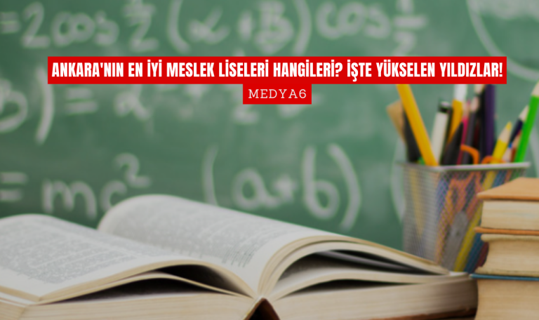 Ankara'nın En İyi Meslek Liseleri Hangileri İşte Yükselen Yıldızlar!